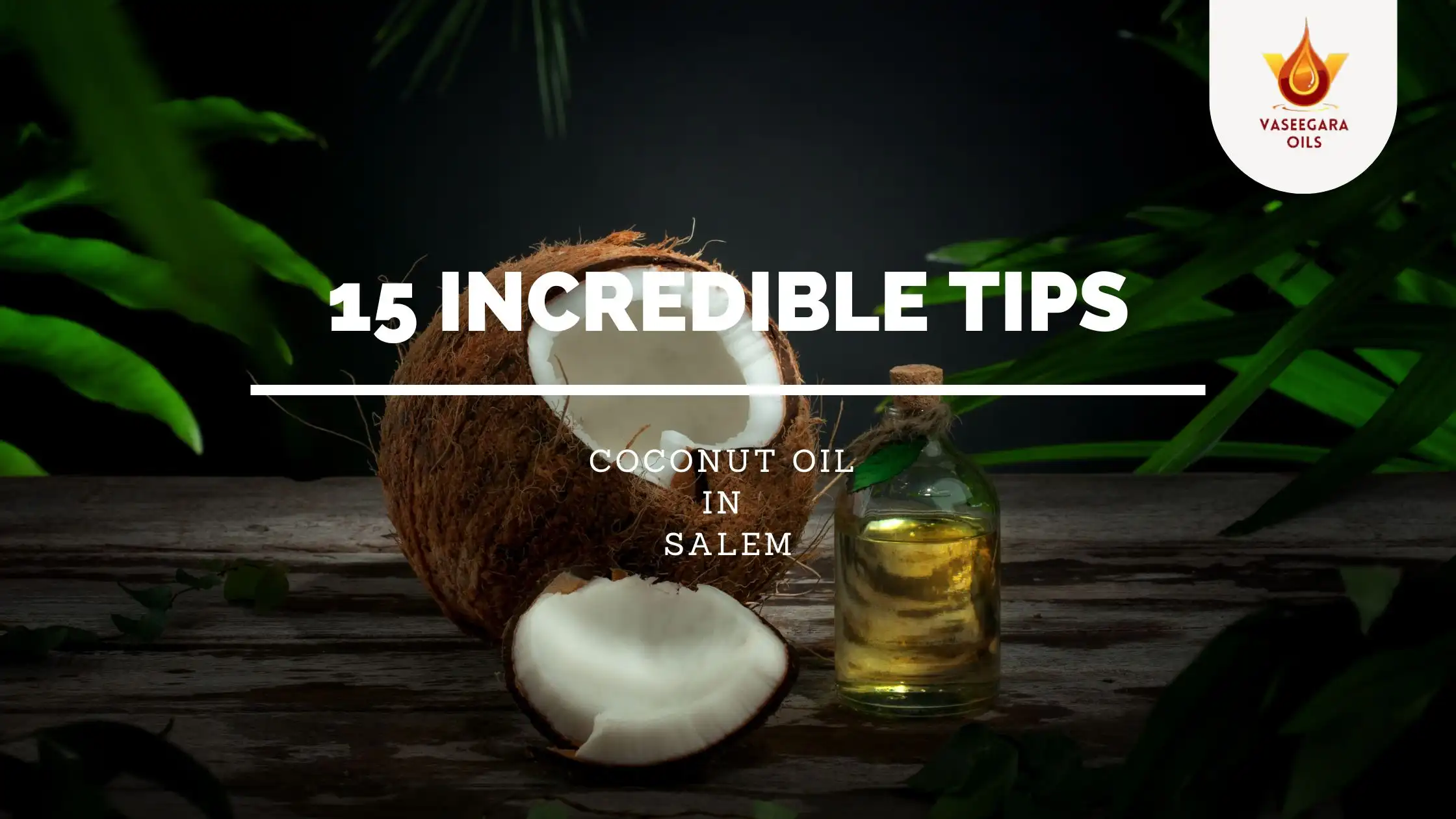 15 Incredible Tips of Coconut Oil in Salem