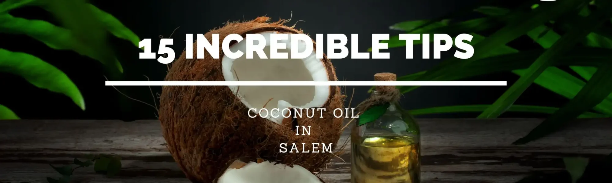 15 Incredible Tips of Coconut Oil in Salem